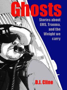 Ghosts — Stories about EMS, Trauma, and the Weight we carry by D.J. Cline